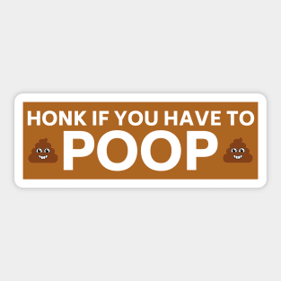 Honk if you have to poop, Funny poop saying bumper Sticker